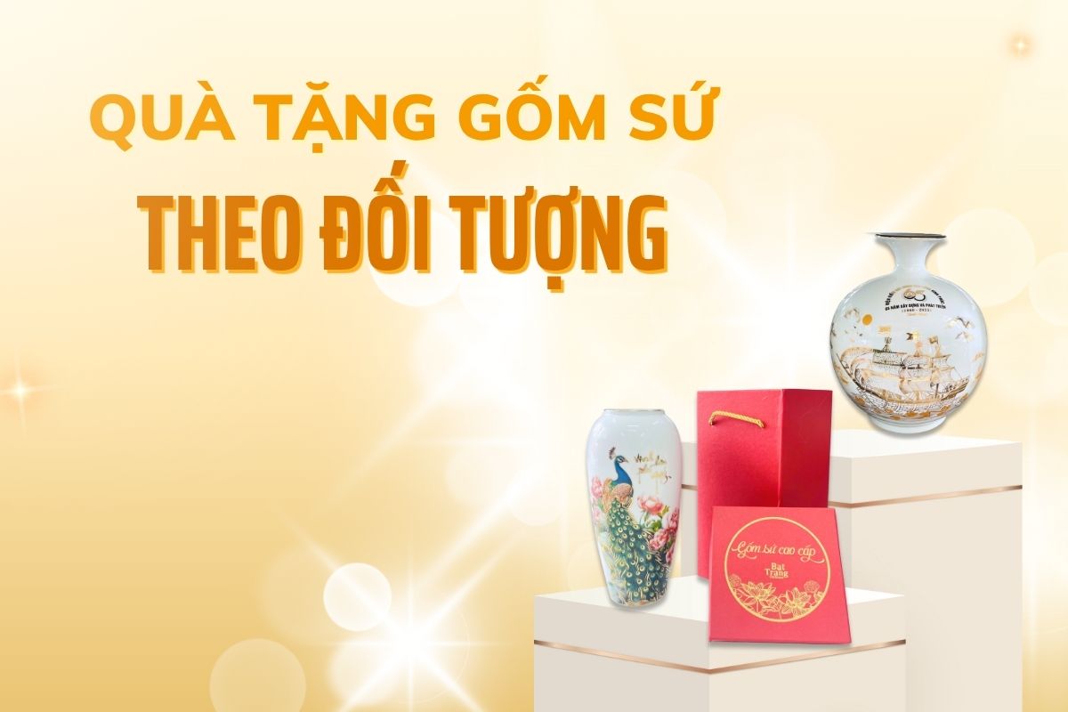 quà tặng gốm sứ Bát Tràng cho từng đối tượng nhận quà