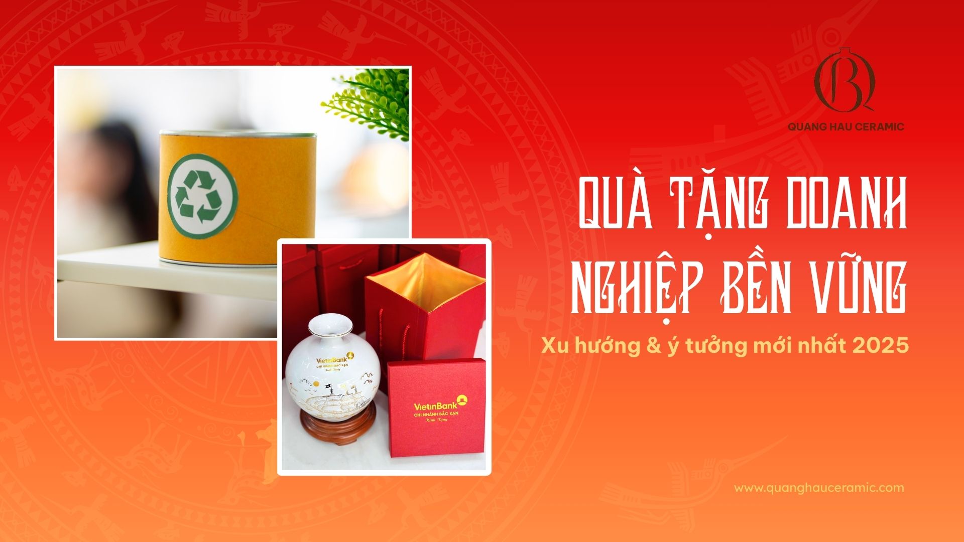 Quà tặng doanh nghiệp bền vững – bình hút lộc gốm sứ Quang Hậu và hộp quà tái chế