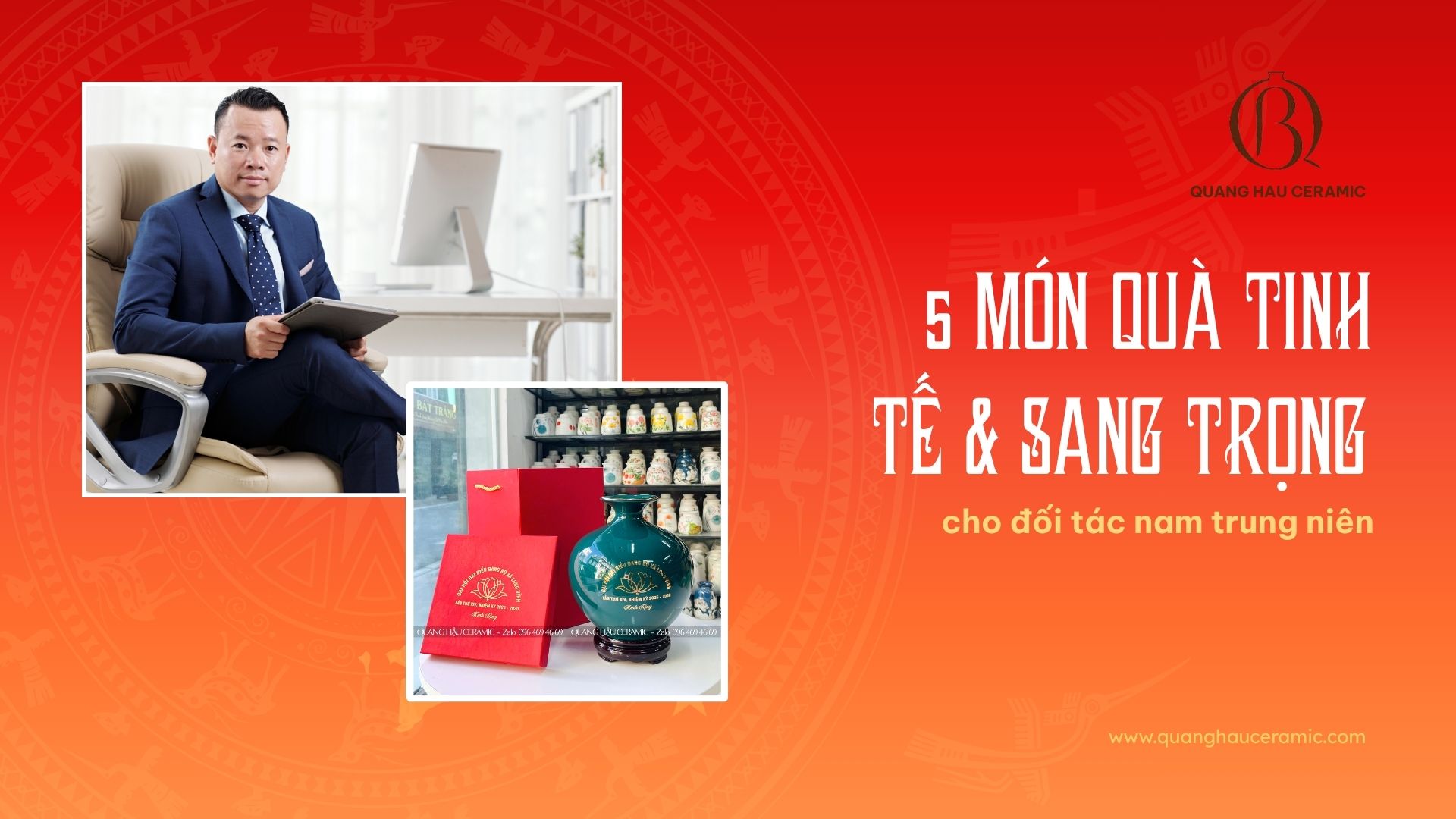 Quà tặng doanh nhân nam trung niên – Gợi ý các món quà gốm sứ tinh tế & sang trọng từ Quang Hậu Ceramic
